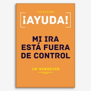 ¡Ayuda! Mi ira está fuera de control (Colección Ayuda)