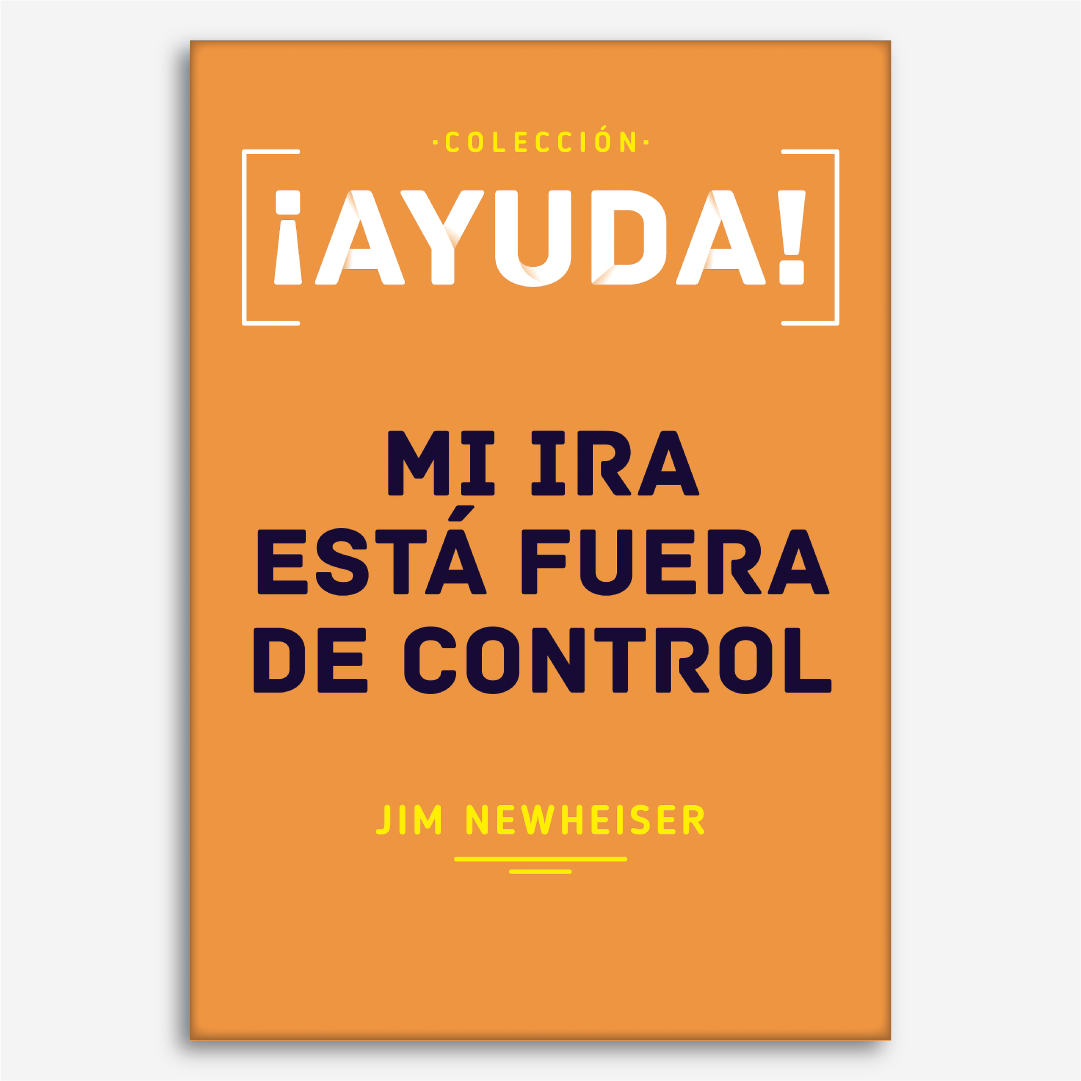 ¡Ayuda! Mi ira está fuera de control (Colección Ayuda)