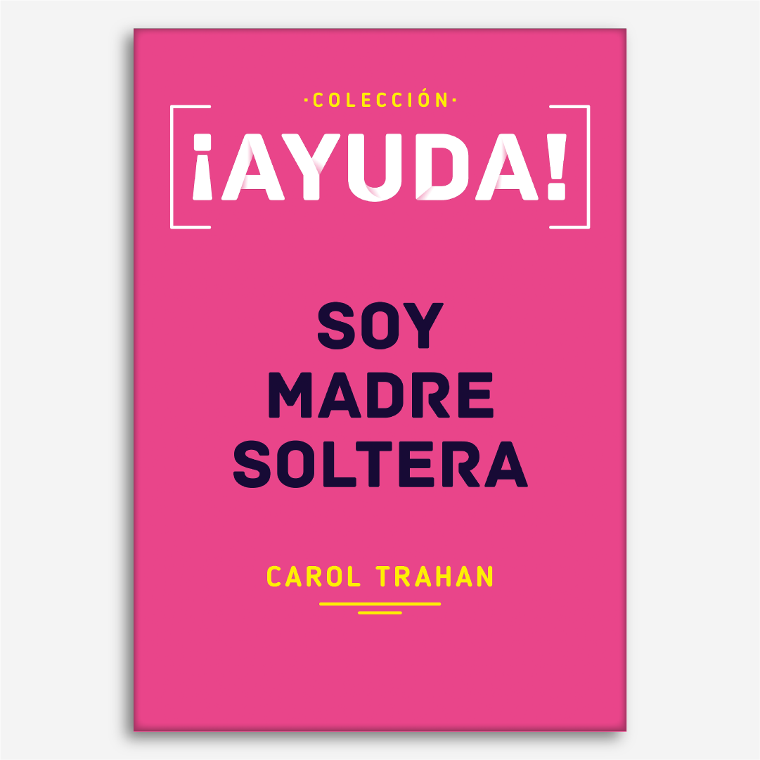 ¡Ayuda! Soy madre soltera (Colección Ayuda)