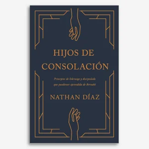 Hijos de consolación: Lo que el ministerio de Bernabé nos enseña sobre el liderazgo y la vida cristiana