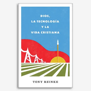 Dios, la tecnología y la vida cristiana
