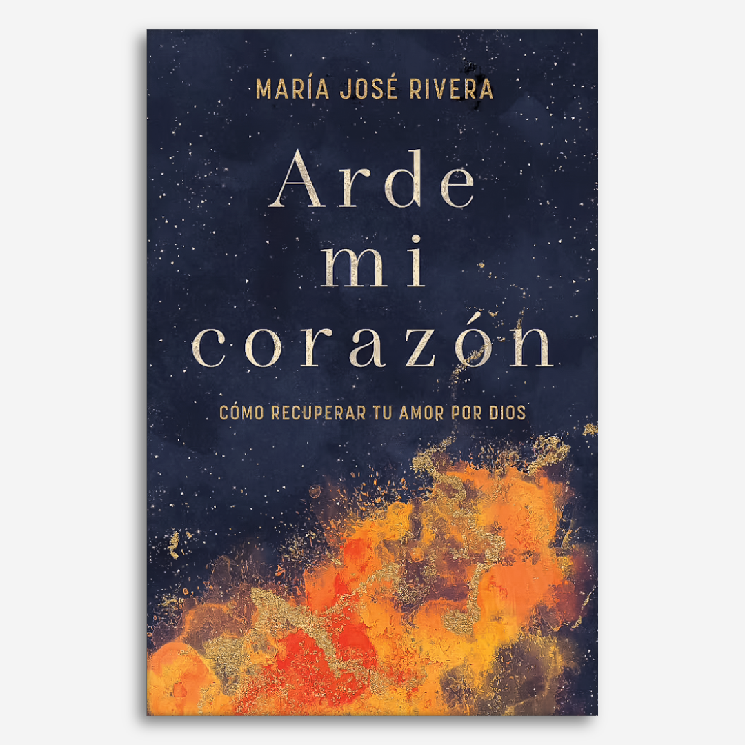 Arde mi Corazón: Cómo recuperar tu amor por Dios