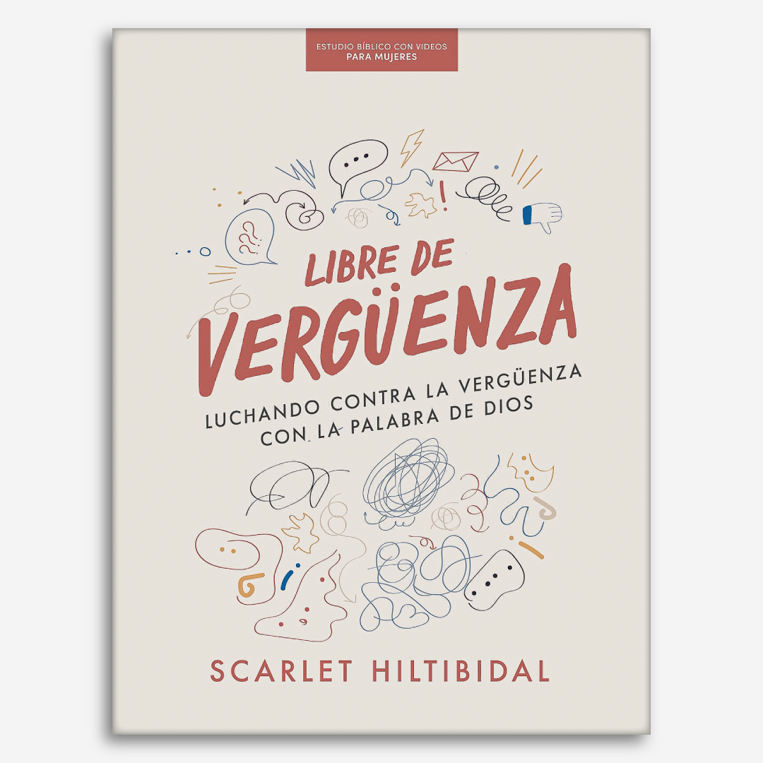 Libre de vergüenza - Estudio bíblico con videos para mujeres: Luchando contra la vergüenza con la Palabra de Dios