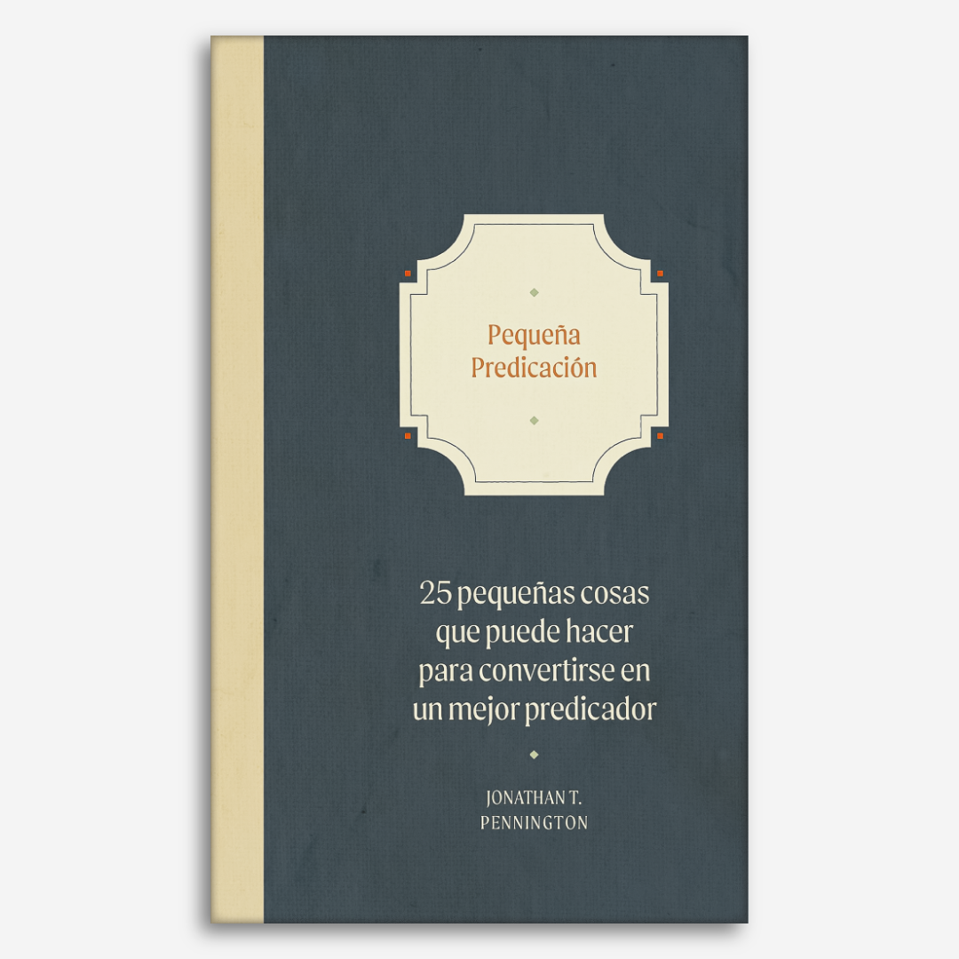 Predica un poco mejor: 25 pequeños hábitos para convertirte en un mejor predicador