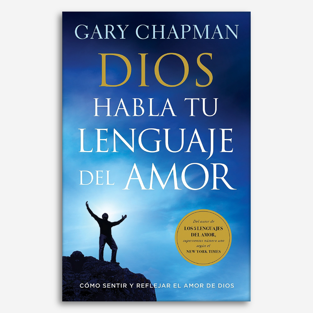 Dios habla tu lenguaje de Amor: Cómo Sentir y Reflejar el Amor de Dios