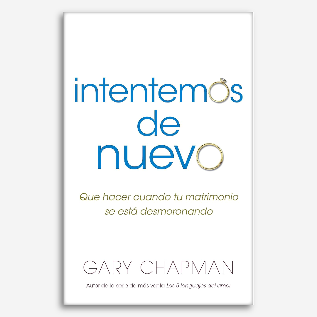 Intentemos de nuevo: Qué hacer cuando tu matrimonio se está desmoronando