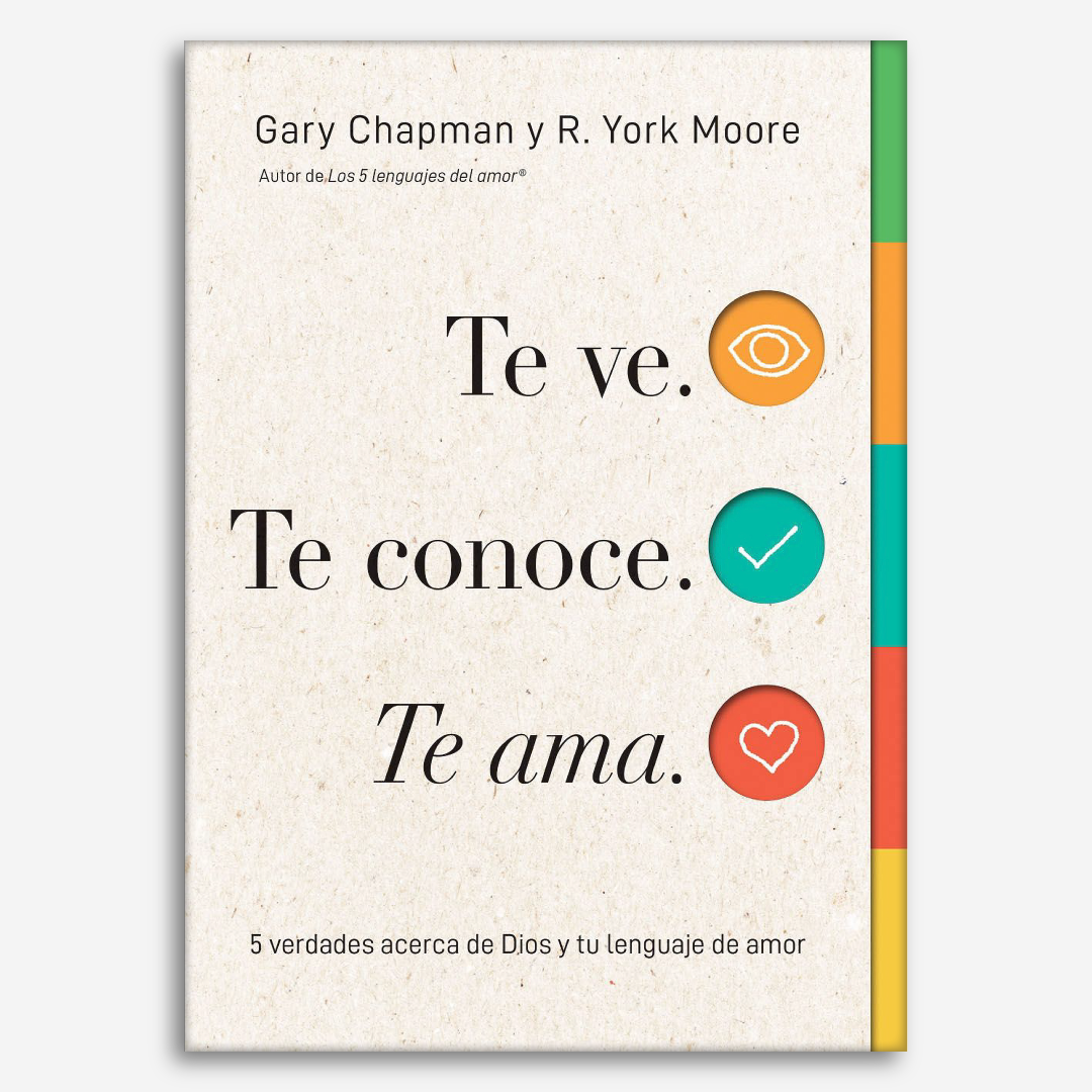 Te Ve. Te Conoce. Te Ama: 5 verdades acerca de Dios y tu lenguaje de amor