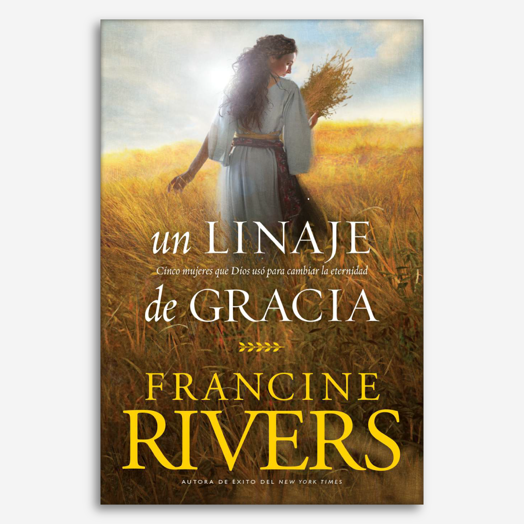 Un Linaje de Gracia: Cinco historias de mujeres que Dios usó para cambiar la eternidad (Ficción Bíblica)