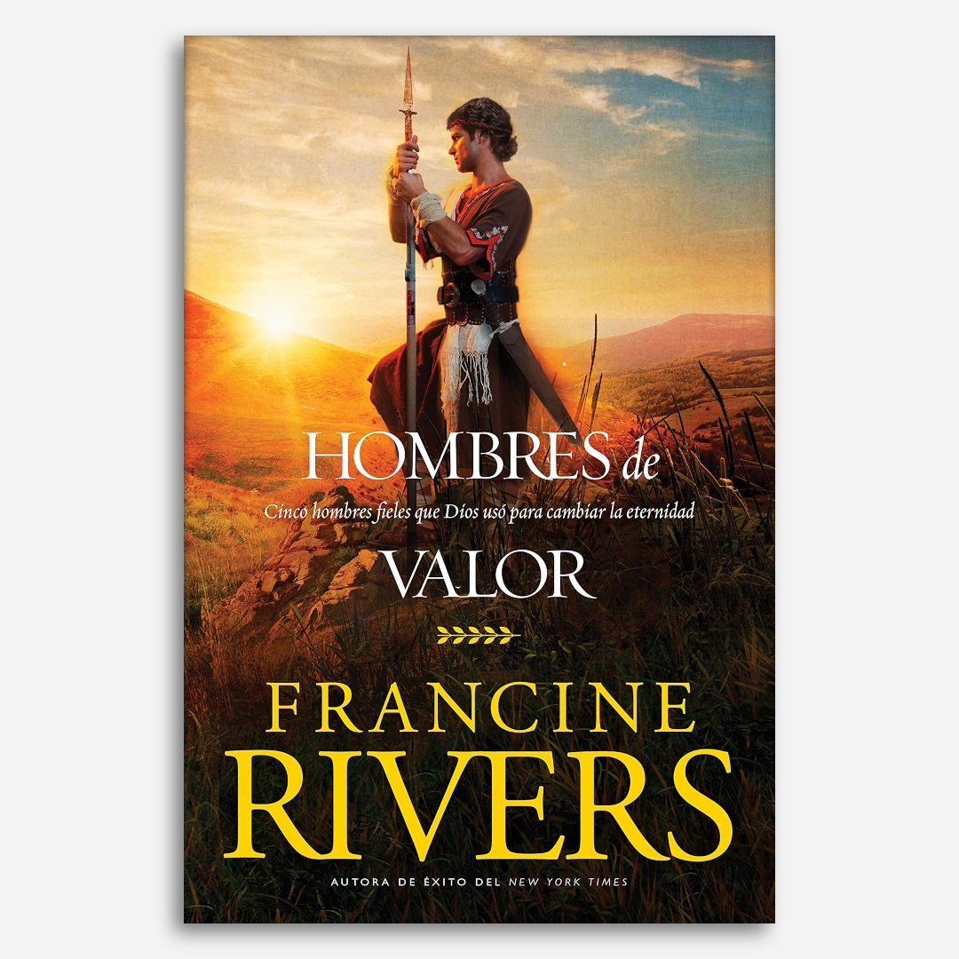 Hombres de valor: Cinco hombres fieles que Dios usó para cambiar la eternidad (Ficción Bíblica)