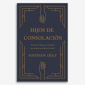 Hijos de consolación: Lo que el ministerio de Bernabé nos enseña sobre el liderazgo y la vida cristiana