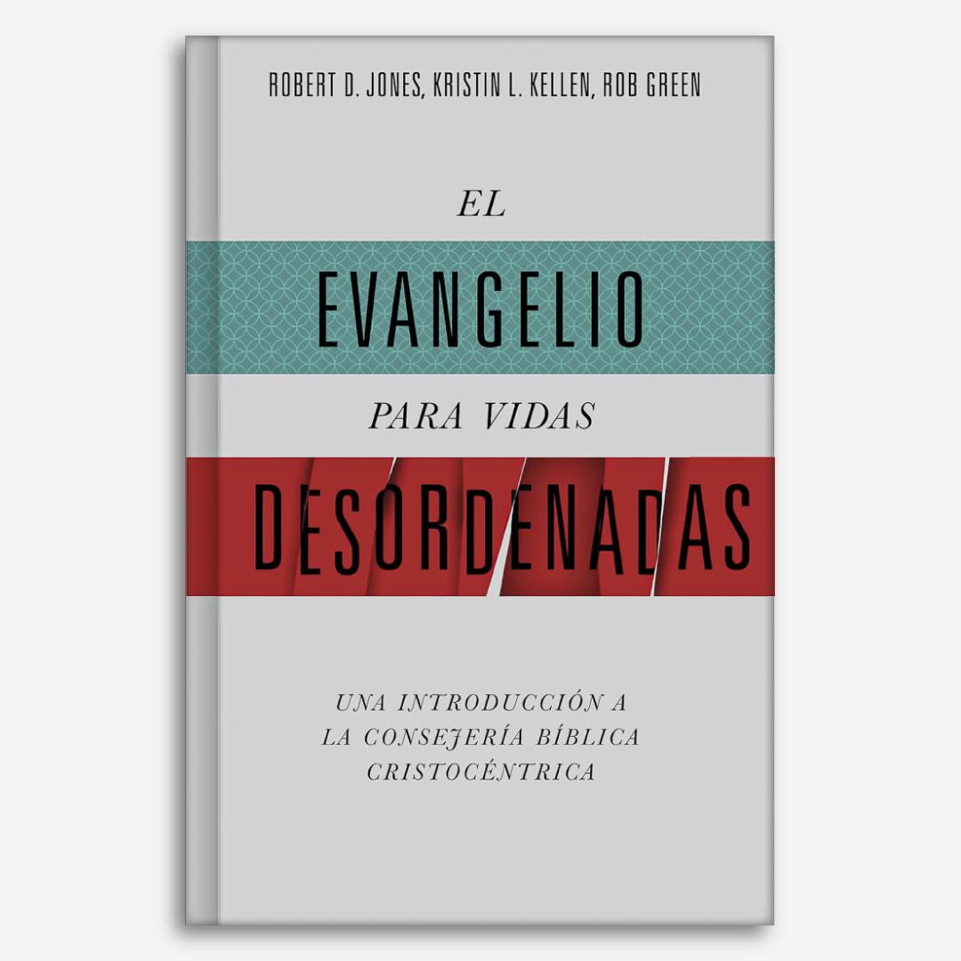 El evangelio para vidas desordenadas: Una introducción a la consejería bíblica cristocéntrica