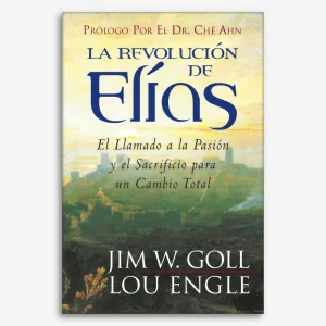 La Revolución de Elías: El llamado a la pasión y el sacrificio para un cambio total