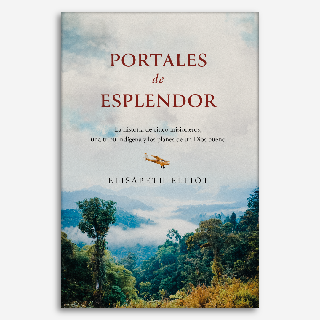 Portales de esplendor: La Historia De Cinco Misioneros, Una Tribu Indígena Y Los Planes De Un Dios Bueno