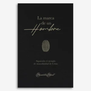 La marca de un hombre: Siguiendo el ejemplo de masculinidad de Cristo