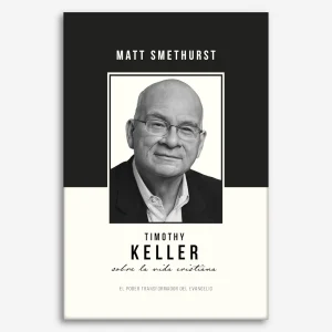 Timothy Keller sobre la vida cristiana