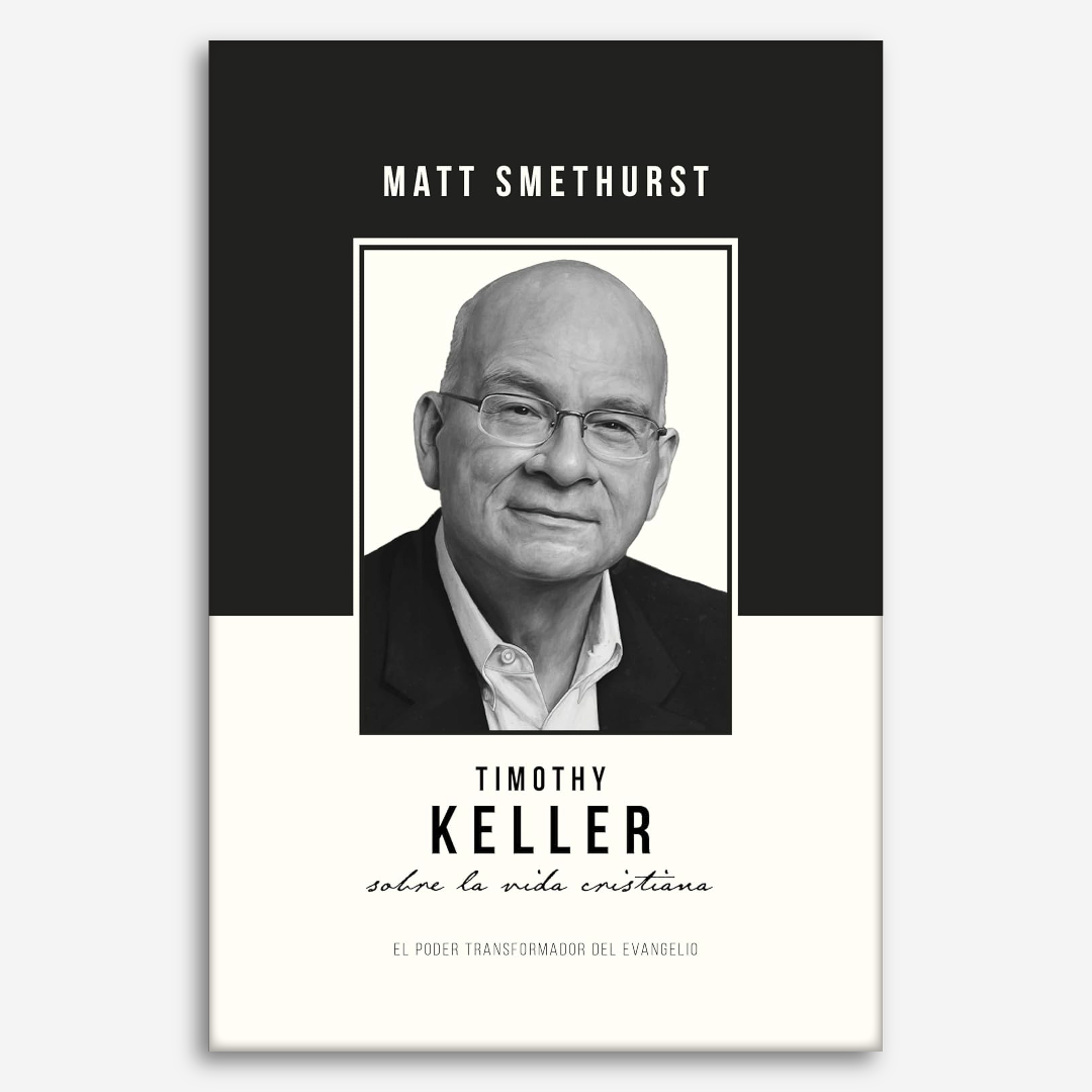 Timothy Keller sobre la vida cristiana