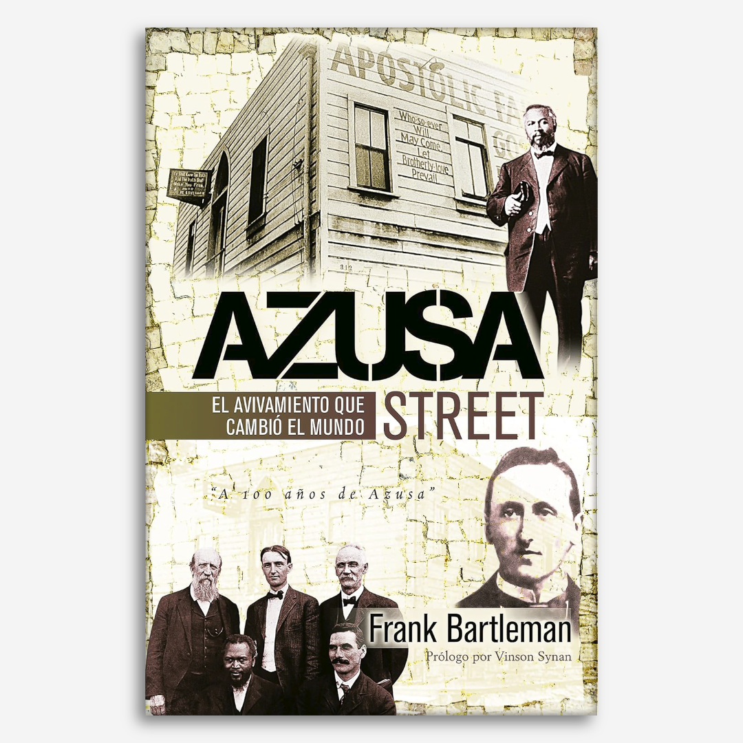 Azusa Street: El avivamiento que cambió el mundo