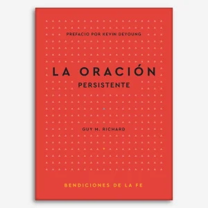 La oración persistente (Serie: Bendiciones de la Fe)