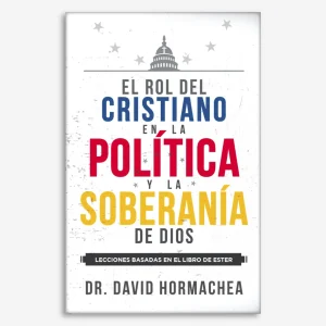 El rol del cristiano en la política y la soberanía de Dios