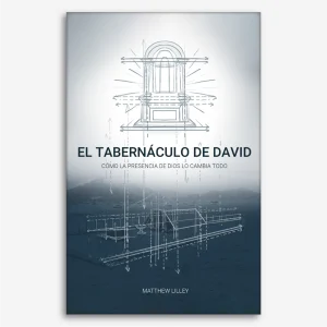 EL TABERNÁCULO DE DAVID: Cómo la Presencia de Dios lo Cambia Todo